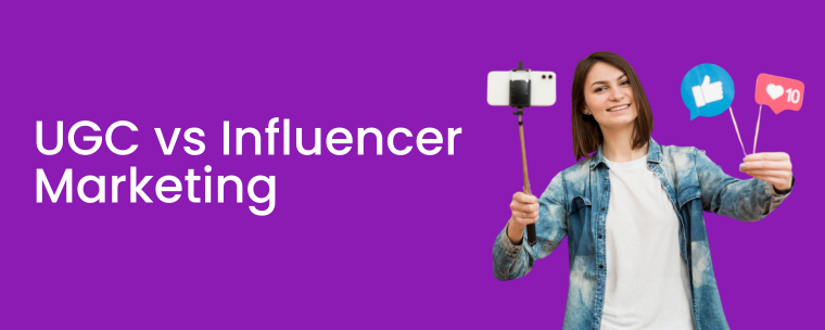 ugc vs influencer marketing